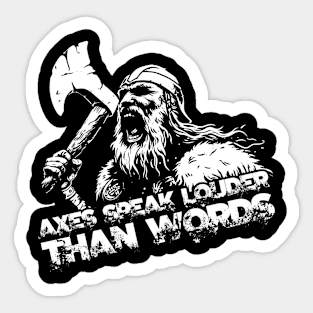 Axes speak louder than words Sticker